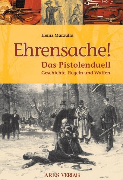 Ehrensache!: Das Pistolenduell. Geschichte, Regeln und Waffen Politics & History