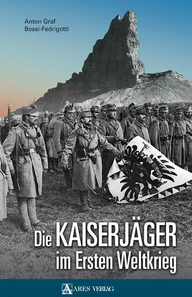 Die Kaiserjäger im ersten Weltkrieg Politics & History