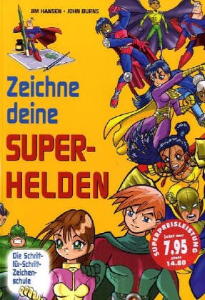 Zeichne deine Superhelden: Die Schritt-für-Schritt Zeichenschule Manga