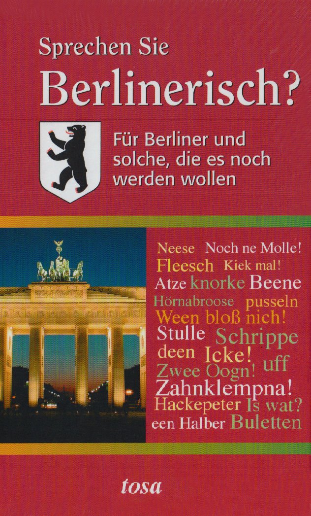 Sprechen Sie Berlinerisch?: Für Berliner und solche, die es noch werden wollen Foreign Languages ​​& Dictionaries