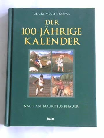 Der 100-jährige Kalender: Nach Abt Mauritius Knauer Business & Technology