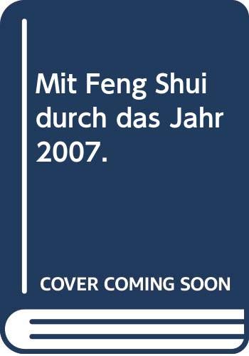 Mit Feng Shui durch das Jahr 2007. Tipps für jeden Tag Calendars