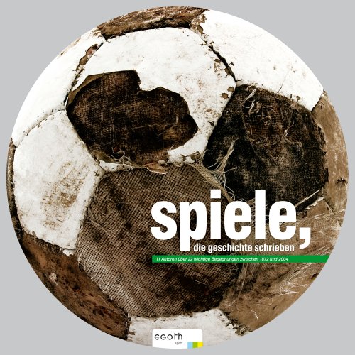 Spiele, die Geschichte schrieben: 11 Autoren über 22 wichtige Begegnungen zwischen 1872 und 2004 Leisure & Fun