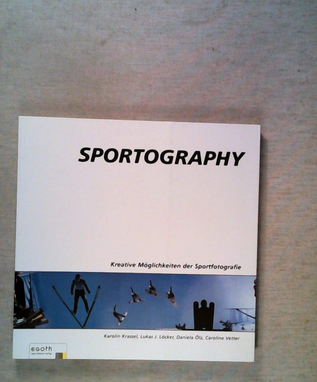 Sportography: Kreative Möglichkeiten der Sportfotografie Photography Books