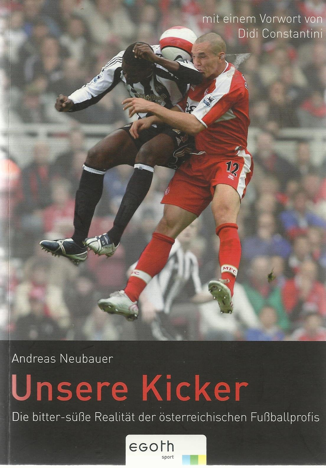 Unsere Kicker. Die bitter-süße Realität der österreichischen Fußballprofis Books