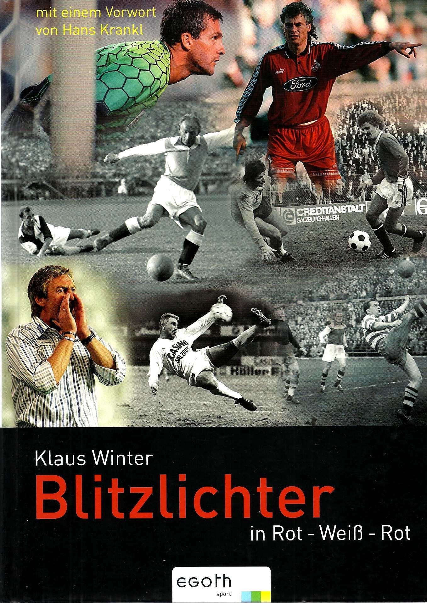 Blitzlichter in Rot-Weiß-Rot: Streifzug durch den österreichischen Fußball: Vorw. v. Hans Krankl Leisure & Fun
