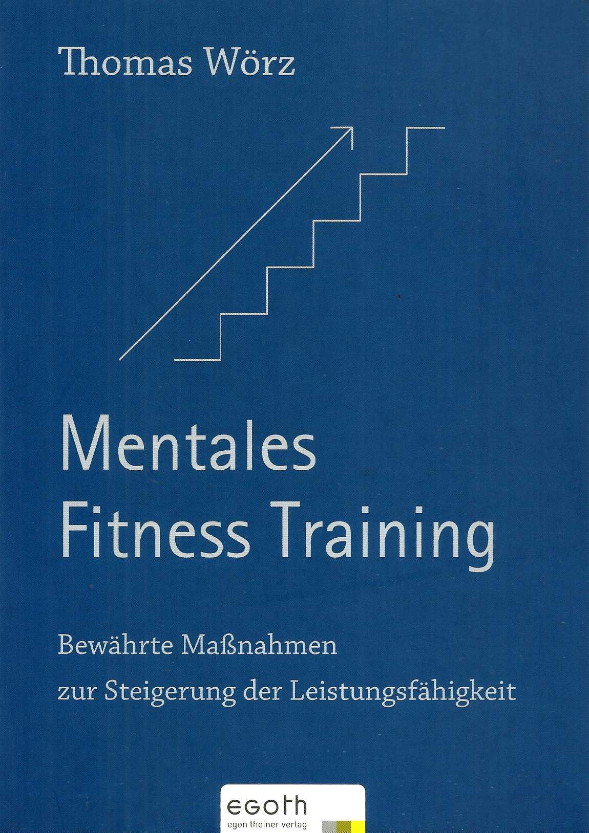 Mentales Fitness Training: Bewährte Maßnahmen zur Steigerung der Leistungsfähigkeit Health, Nutrition & Fitness