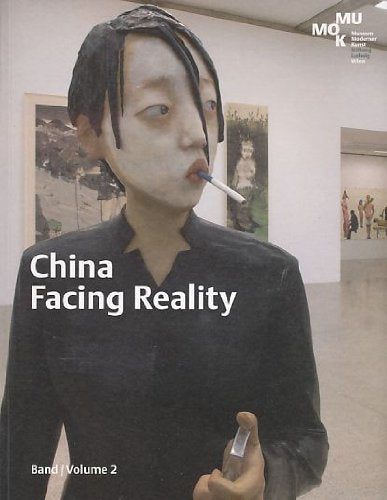 China - facing reality. Band 2. Ausstellung China - Facing Reality (26. Oktober 2007 bis 10. Februar 2008) im Museum Moderner Kunst Stiftung Ludwig Wien. (Hrsg.). Books