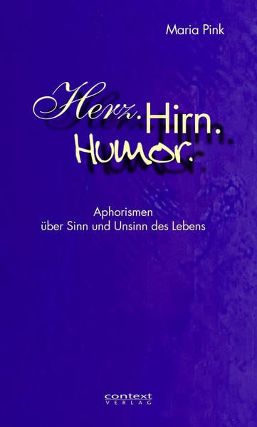 Herz. Hirn. Humor: Aphorismen über Sinn und Unsinn des Lebens Contemporary literature