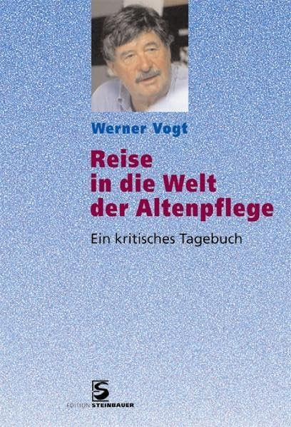 Reise in die Welt der Altenpflege: Ein kritisches Tagebuch Medicine