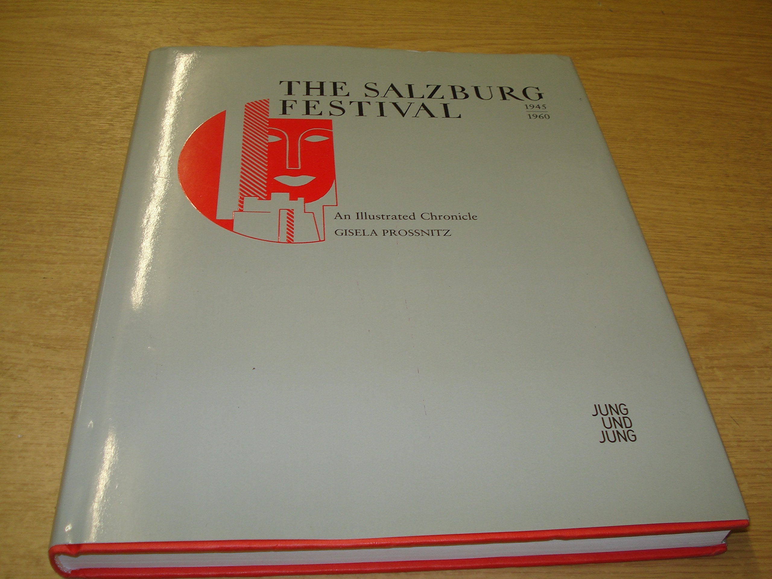 The Salzburg Festival 1945–1960: An Illustrated Chronicle Film, Art & Culture