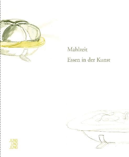 Mahlzeit! Essen in der Kunst: Katalog zur Ausstellung in der Galerie im Traklhaus Salzburg 22.7.-26.9.09) Film, Art & Culture