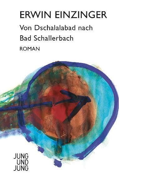Von Dschalalabad nach Bad Schallerbach: Roman Contemporary literature