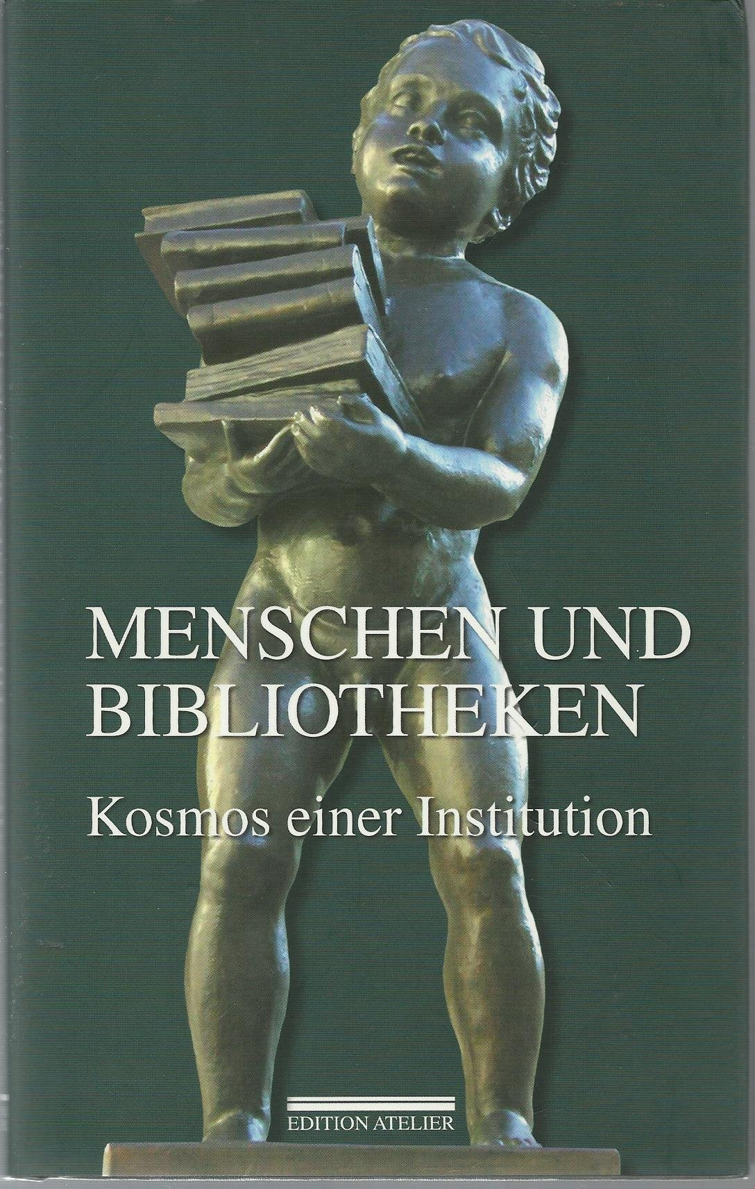 Menschen und Bibliotheken: Kosmos einer Institution Books