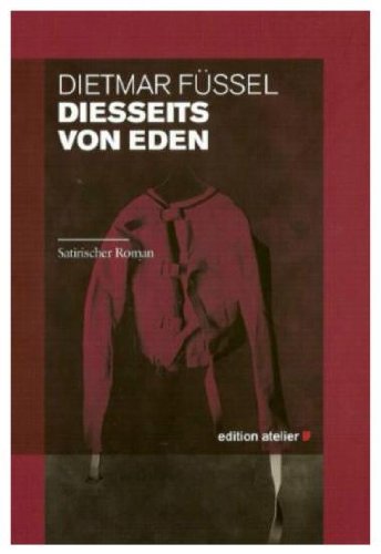 Diesseits von Eden: Satirischer Roman - Füssel, Dietmar book