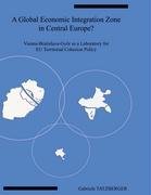 A Global Economic Integration Zone in Central Europe?: Vienna-Bratislava-Győr as a Laboratory for EU Territorial Cohesion Policy book