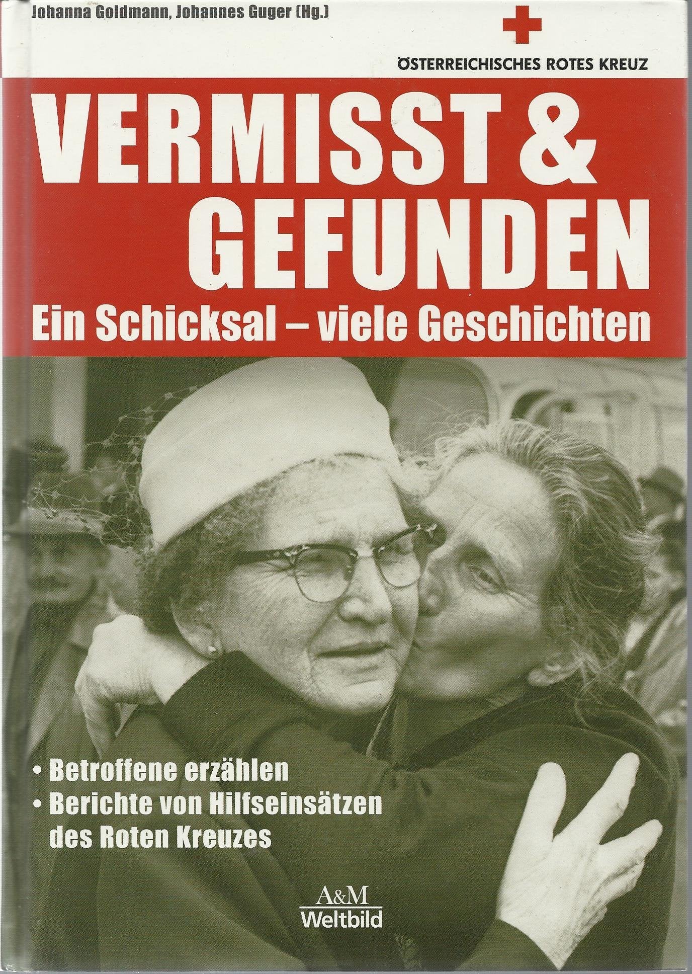 Vermisst & Gefunden. Ein Schicksal - viele Geschichten. Betroffene erzählen, Berichte von Hilfeinsätzen des Roten Kreuzes Books