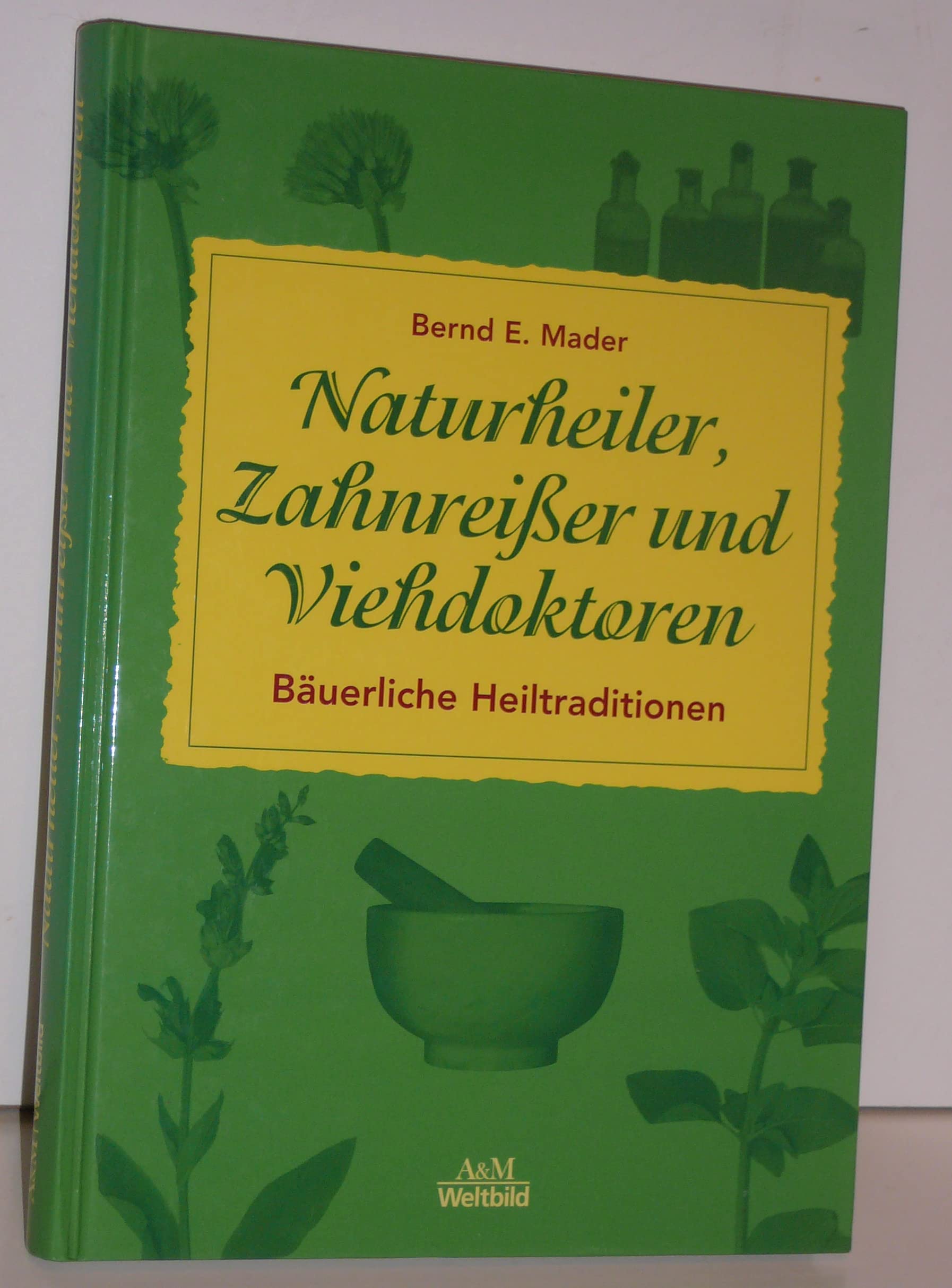 Naturheiler, Zahnreißer und Viehdoktoren. Bäuerliche Heiltraditionen General education