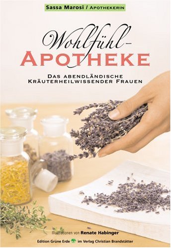 Wohlfühl-Apotheke: Das abendländische Kräuterheilwissen der Frauen Health, Nutrition & Fitness