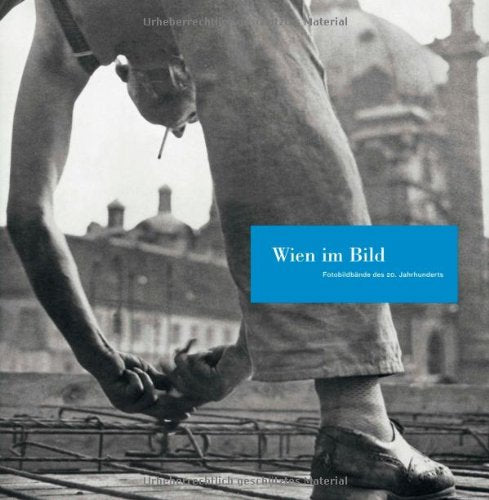 Wien im Bild: Fotobildbände des 20. Jahrhunderts Film, Art & Culture