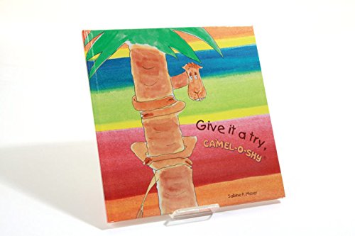 Give it a try, Camel-O-Shy: Camel-O-Shy besucht seine Freunde in der Wüste von Dubai! Children's books