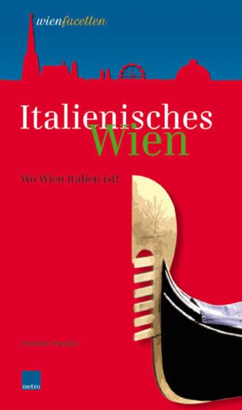 Italienisches Wien: Wo Wien Italien ist! (wienfacetten) Leisure, Home & Garden Books