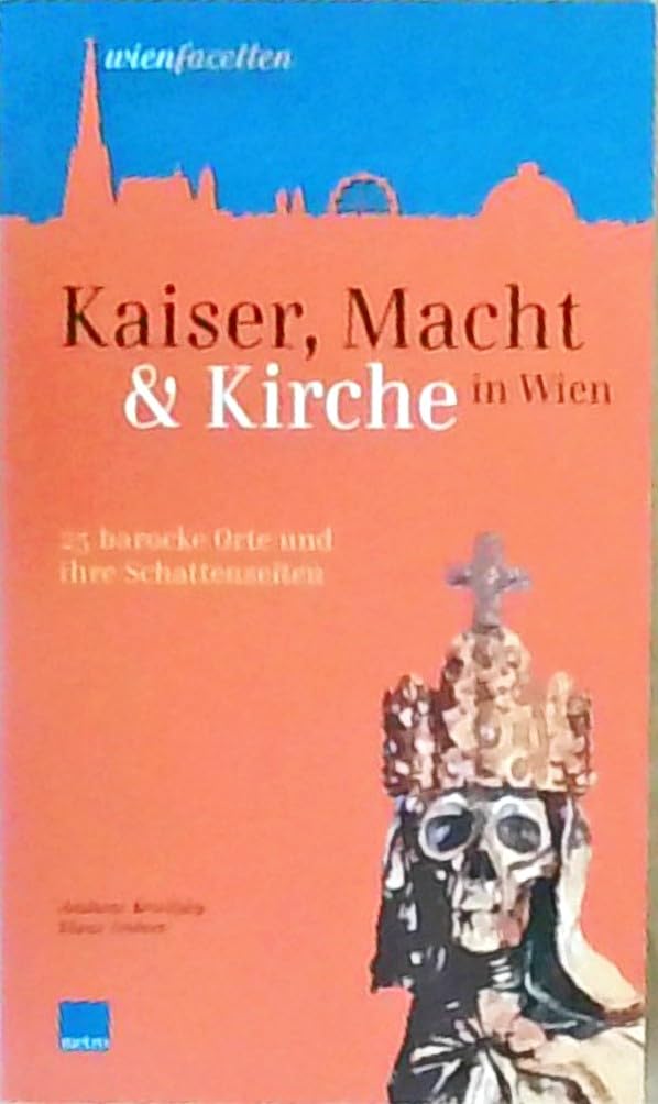 Kaiser, Macht und Kirche in Wien: 25 barocke Orte und ihre Schattenseiten (wienfacetten) Leisure, Home & Garden