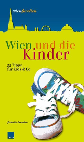 Wien und die Kinder: 55 Tipps für Kids & Co (wienfacetten) Leisure, Home & Garden