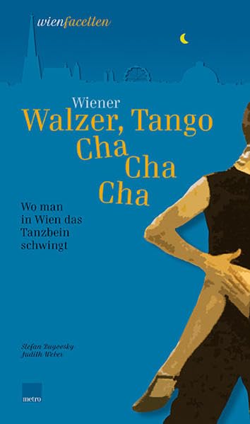 Wiener Walzer, Tango, Cha Cha Cha: Wo man in Wien das Tanzbein schwingt (wienfacetten) Leisure, Home & Garden
