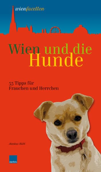 Wien und die Hunde: 55 Tipps für Frauchen und Herrchen (wienfacetten) Pets