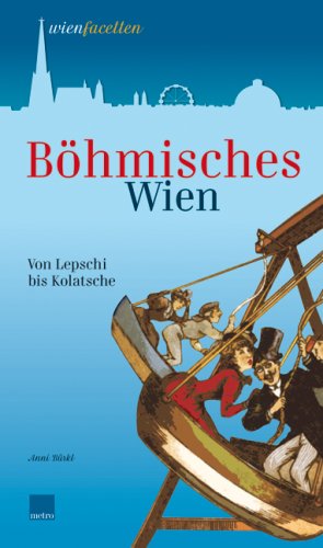 Böhmisches Wien. Von Lepschi bis Kolatsche Politics & History