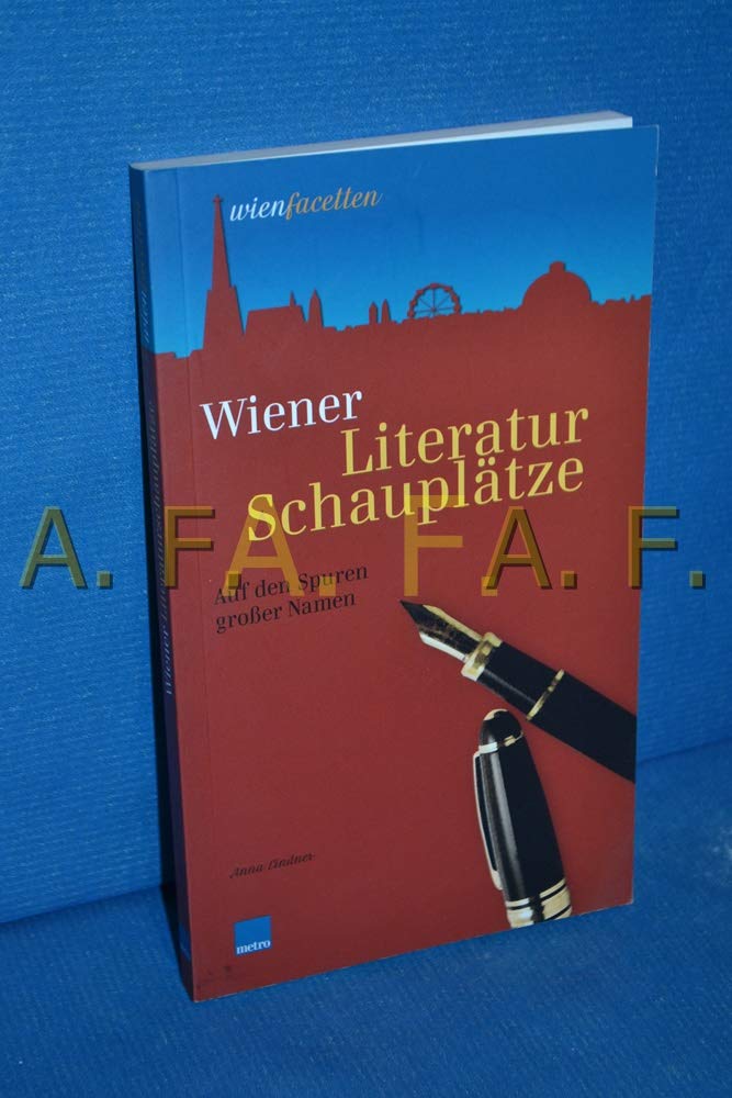 Wiener Literaturschauplätze: Auf den Spuren großer Namen (wienfacetten) Essays & Short Stories