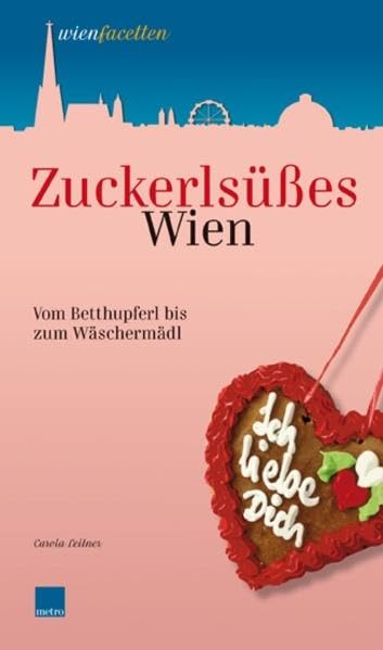 Zuckerlsüßes Wien: Vom Betthupferl zum Wäschermädel Film, Art & Culture