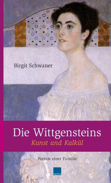 Die Wittgensteins. Kunst und Kalkül: Porträt einer Familie Essays & Short Stories