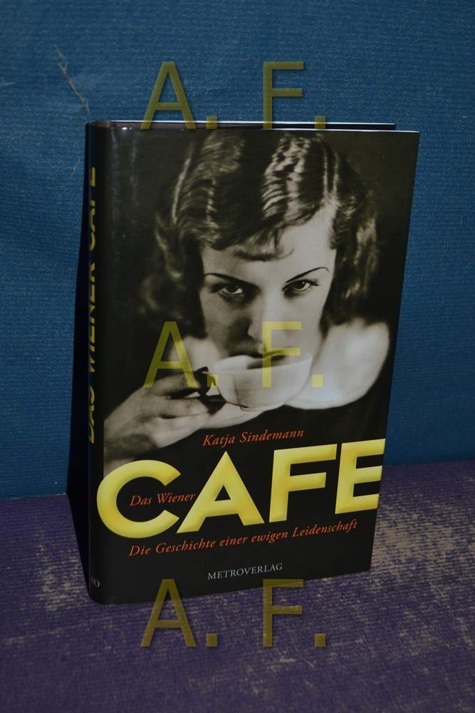 Das Wiener Café: Die Geschichte einer ewigen Leidenschaft Books