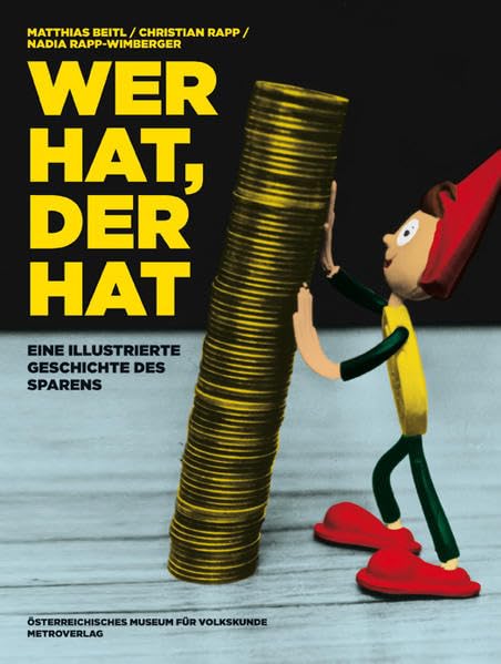Wer hat, der hat: Eine illustrierte Geschichte des Sparens Politics & History