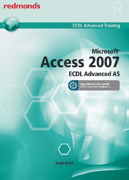ECDL ADVANCED ACCESS 2007 A5 - Syllabus 2.0: redmond's ECDL Advanced Training (Aus rechtlichen Gründen ist ein Verkauf in die BRD nicht gestattet) Computer Science
