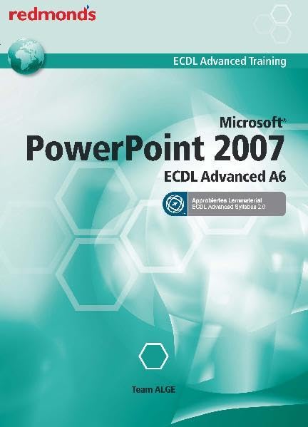 ECDL ADVANCED POWERPOINT 2007 A6 - Syllabus 2.0: redmond's ECDL Advanced Training (Aus rechtlichen Gründen ist ein Verkauf in die BRD nicht gestattet) Computer Science