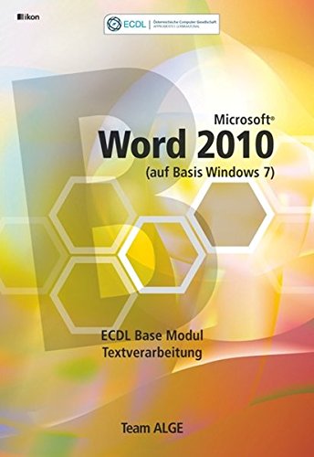 ECDL MODUL 3 / BASE WORD 2010 - Syllabus 5.0 SBNr. 111.268: Team ALGE ECDL Training (Aus rechtlichen Gründen ist ein Verkauf in die BRD nicht gestattet) Computer Science