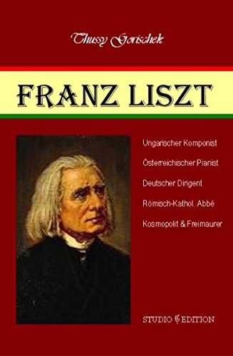 Franz Liszt: Ungarischer Komponist, Österreichischer Pianist, Deutscher Dirigent, Römisch-katholischer Abbé, Kosmopolit & Freimaurer Pop culture