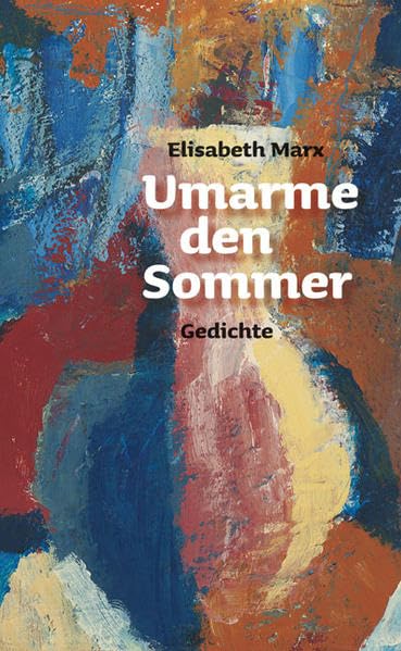 Umarme den Sommer: Gedichte Poetry
