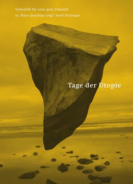 Tage der Utopie: Entwürfe für eine gute Zukunft Law