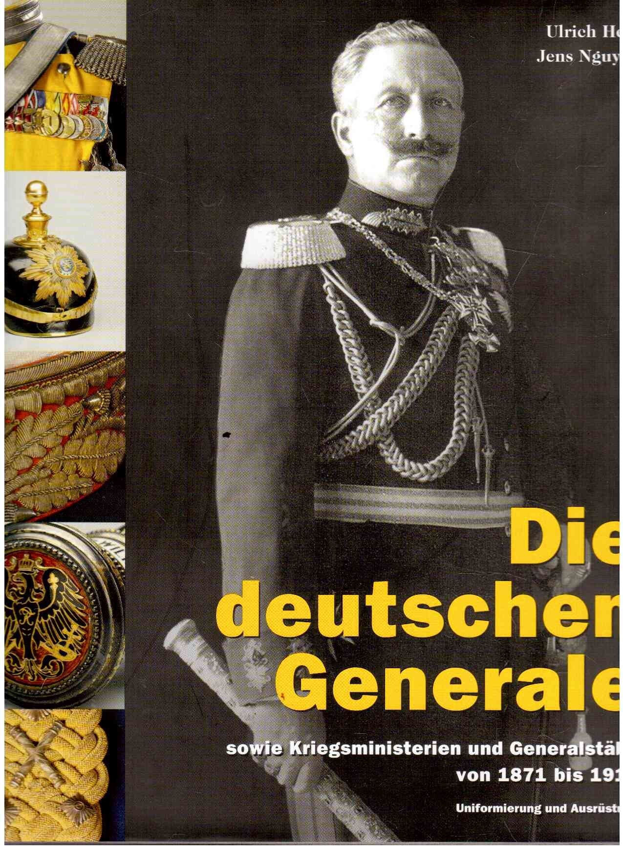 Die deutschen Generale: sowie Kriegsministerien und Generalstäbe von 1871 bis 1914 Uniformierung und Ausrüstung sowie Kriegsministerien und Generalstäbe von 1871 bis 1914 Uniformierung und Ausrüstung Politics & History