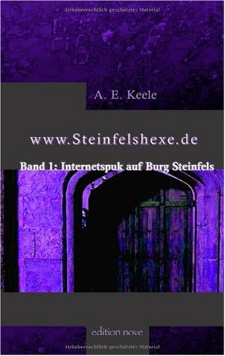 www.Steinfelshexe.de. Internetspuk auf Burg Steinfels (Band1) Contemporary literature