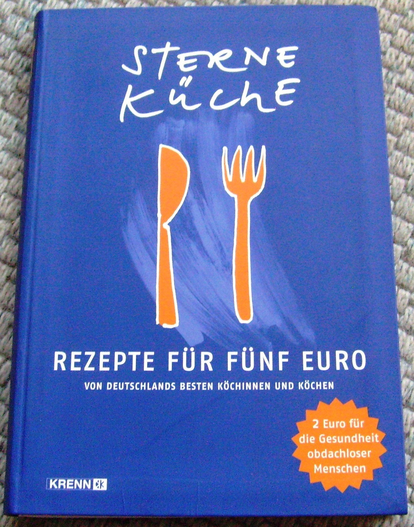 Sterneküche - Rezepte für fünf Euro: von Deutschlands besten Köchinnen und Köchen: Von Deutschlands besten Köchen und Köchinnen Leisure, Home & Garden