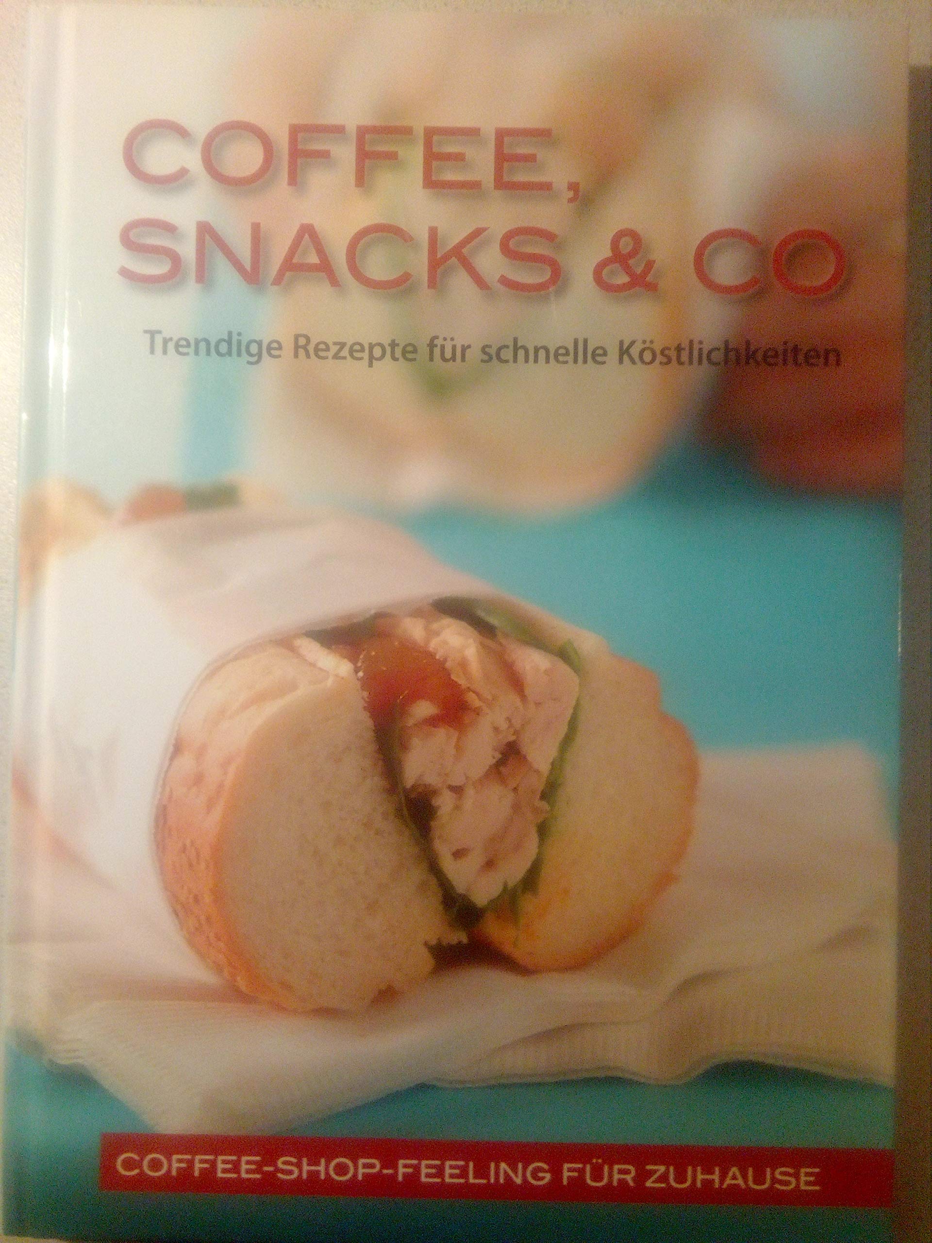 Coffee,Snacks & Co-Trendige Rezepte für schnelle Köstlichkeiten Books