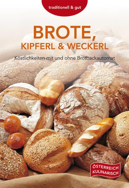 Brote, Kipferl & Weckerl: Köstlichkeiten mit und ohne Backautomat Leisure, Home & Garden