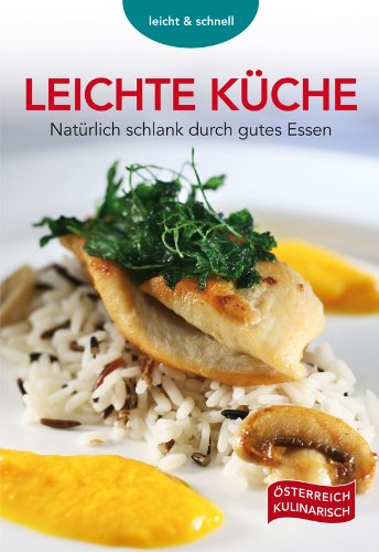 Leichte Küche: Natürlich schlank durch gutes Essen Leisure, Home & Garden