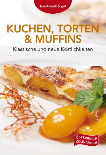 Kuchen, Torten & Muffins: Klassische und neue Köstlichkeiten Leisure, Home & Garden