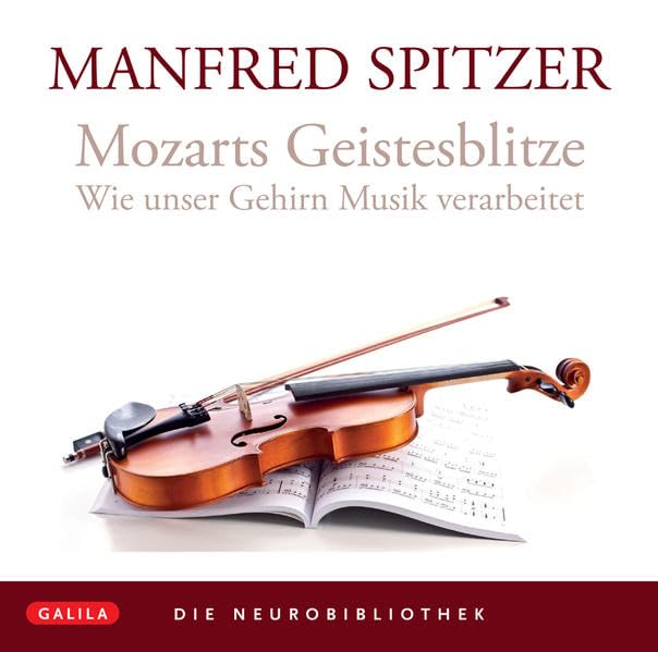 Die Neurobibliothek: Mozarts Geistesblitze: Wie unser Gehirn Musik verarbeitet Social Sciences
